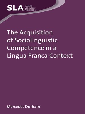 cover image of The Acquisition of Sociolinguistic Competence in a Lingua Franca Context